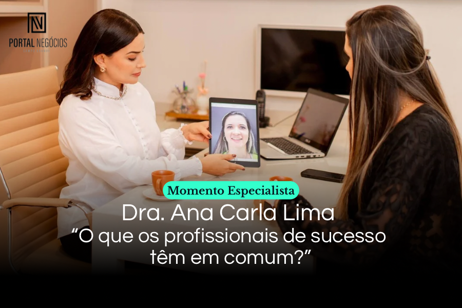 Dra. Ana Carla Lima – O que os profissionais de sucesso têm em comum? Descubra Agora!